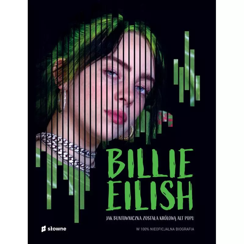 BILLIE EILISH. JAK BUNTOWNICZKA ZOSTAŁA KRÓLOWĄ ART POPU Kevin Pettman - Słowne