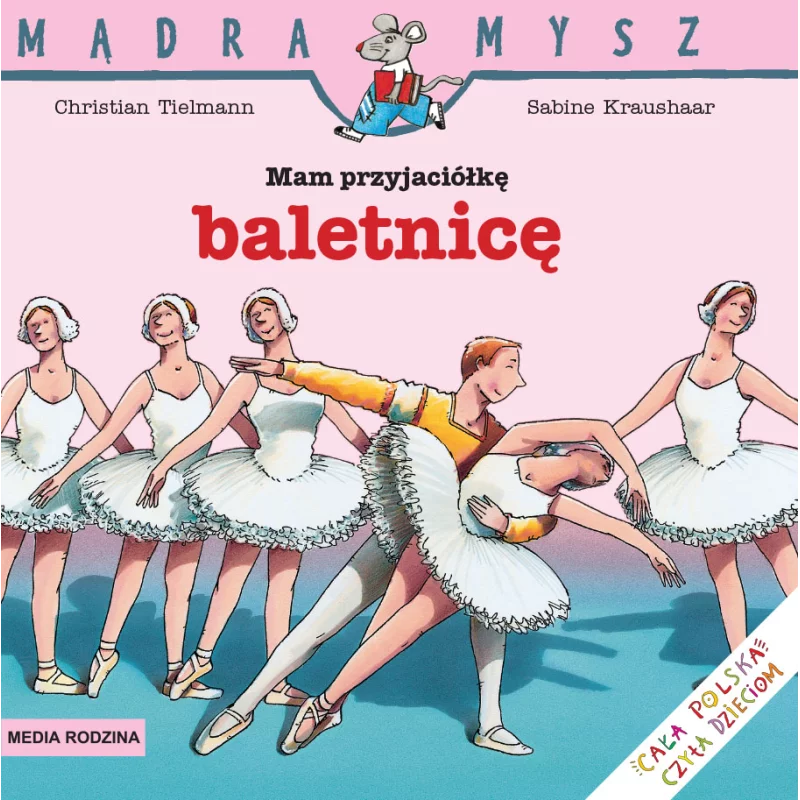 MAM PRZYJACIÓŁKĘ BALETNICĘ MĄDRA MYSZ Ralf Butschkow - Media Rodzina