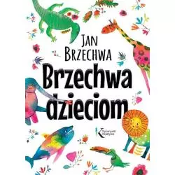 BRZECHWA DZIECIOM. KOLOROWA KLASYKA Jan Brzechwa - Greg