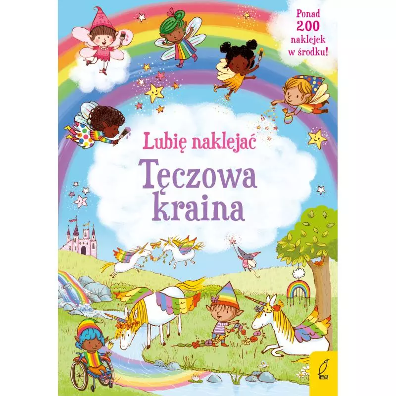 TĘCZOWA KRAINA. LUBIĘ NAKLEJAĆ Felicity Brooks - Wilga