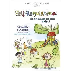 SELF-REGULATION. NIE MA NIEGRZECZNYCH DZIECI Agnieszka Stążka-Gawrysiak - Znak