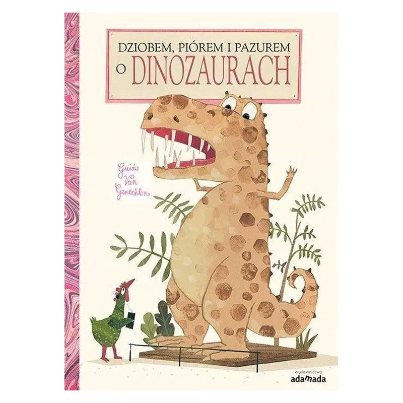 O DINOZAURACH DZIOBEM PIÓREM I PAZUREM Guido Van Genechten - Adamada