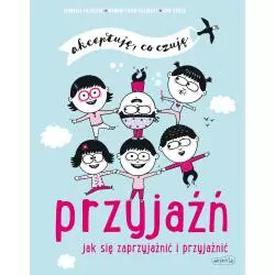 PRZYJAŹŃ. JAK SIĘ ZAPRZYJAŹNIĆ I PRZYJAŹNIĆ. AKCEPTUJĘ, CO CZUJĘ Isabelle Filliozat, France Marie Perreault - Harper...