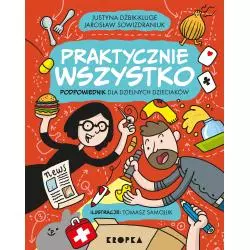 PRAKTYCZNIE WSZYSTKO. PODPOWIEDNIK DLA DZIELNYCH DZIECIAKÓW Jarosław Sowizdraniuk - Kropka