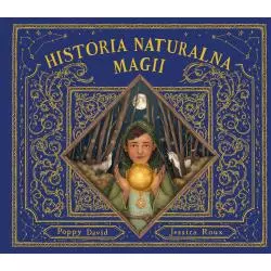 HISTORIA NATURALNA MAGII Poppy David, Jessica Roux - Harperkids