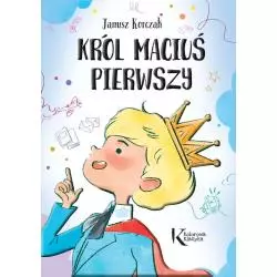 KRÓL MACIUŚ PIERWSZY Janusz Korczak - Greg
