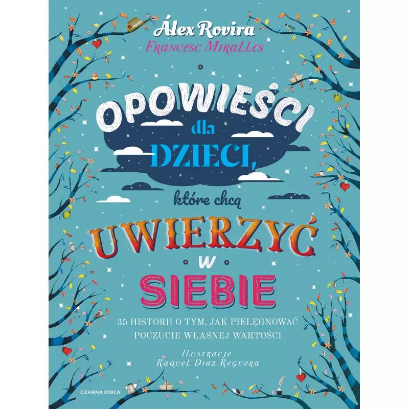 OPOWIEŚCI DLA DZIECI, KTÓRE CHCĄ UWIERZYĆ W SIEBIE Alex Rovira, Francesc Miralles - Czarna Owca