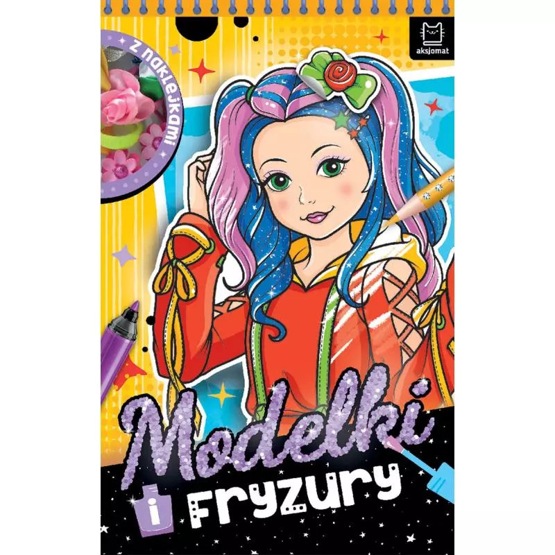 MODELKI I FRYZURY. KSIĄŻECZKA Z NAKLEJKAMI Anna Podgórska - Aksjomat