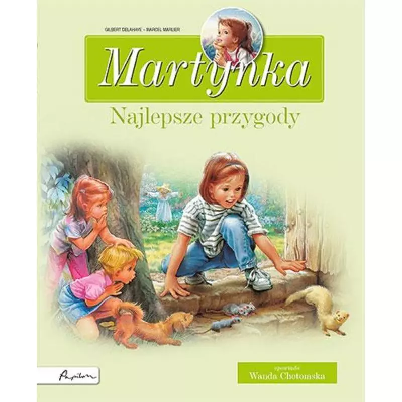 MARTYNKA NAJLEPSZE PRZYGODY. ZBIÓR OPOWIADAŃ Gilbert Delahaye - Papilon