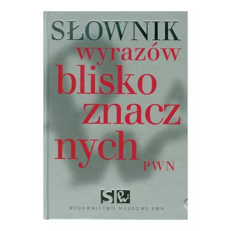 SŁOWNIK WYRAZÓW BLISKOZNACZNYCH - PWN