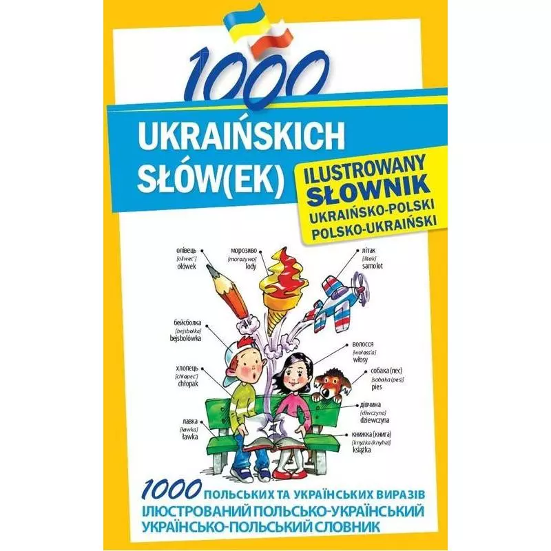 1000 UKRAIŃSKICH SŁÓW(EK). ILUSTROWANY SŁOWNIK UKRAIŃSKO-POLSKI POLSKO-UKRAIŃSKI Olena Polishchuk-Ziemińska - Level Tr...