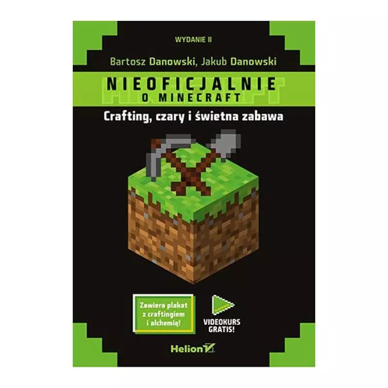 MINECRAFT. CRAFTING, CZARY I ŚWIETNA ZABAWA Bartosz Danowski - Helion