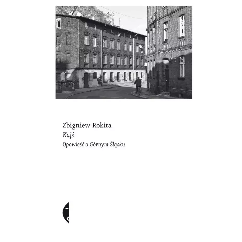 KAJŚ. OPOWIEŚĆ O GÓRNYM ŚLĄSKU Zbigniew Rokita - Czarne