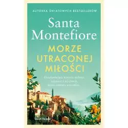 MORZE UTRACONEJ MIŁOŚCI Santa Montefiore - Świat Książki