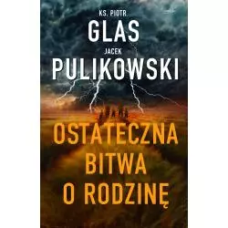 OSTATECZNA BITWA O RODZINĘ Piotr Glas, Jacek Pulikowski - Esprit