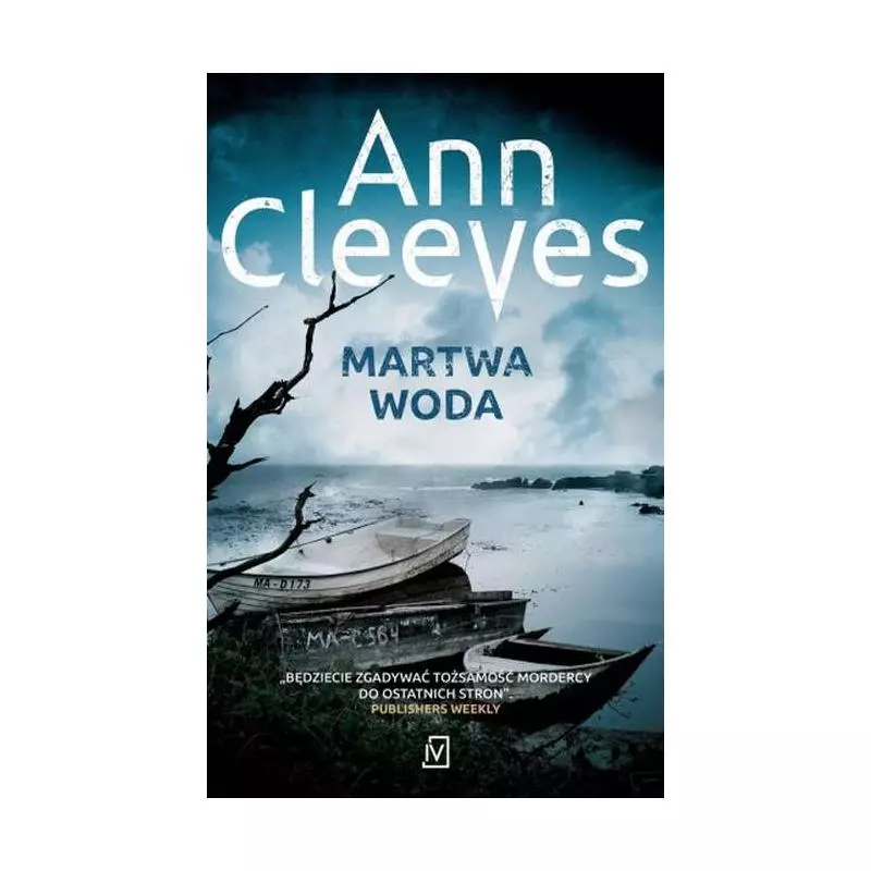MARTWA WODA SERIA SZETLANDZKA Ann Cleeves - Czwarta Strona MARTWA WODA SERIA SZETLANDZKA Ann Cleeves - Czwarta Strona