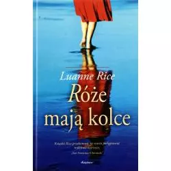RÓŻE MAJĄ KOLCE Luanne Rice - Książnica