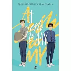 A JEŚLI TO MY Adam Silvera, Becky Albertalli - We need ya