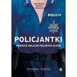 POLICJANTKI. KOBIECE OBLICZE POLSKICH SŁUŻB Marianna Fijewska - WAB