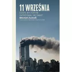 11 WRZEŚNIA. DZIEŃ, W KTÓRYM ZATRZYMAŁ SIĘ ŚWIAT Mitchell Zuckoff - Poznańskie