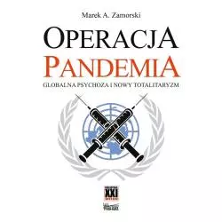 OPERACJA PANDEMIA. GLOBALNA PSYCHOZA I NOWY TOTALITARYZM Marek A. Zamorski - Wektory
