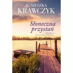 SŁONECZNA PRZYSTAŃ. CZARY CODZIENNOŚCI 3 Agnieszka Krawczyk - Filia