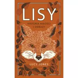 LISY. HISTORIA MIŁOŚCI I ODRAZY Lucy Jones - Marginesy