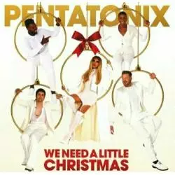 PENTATONIX WE NEED A LITTLE CHRISTMAS CD - Sony Music Entertainment
