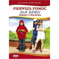 PIERWSZA POMOC DLA DZIECI PORADY I ĆWICZENIA Beata Guzowska - Literat