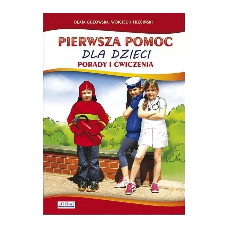 PIERWSZA POMOC DLA DZIECI PORADY I ĆWICZENIA Beata Guzowska - Literat