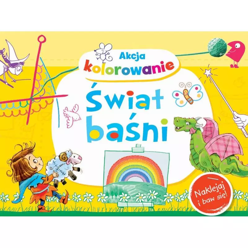 ŚWIAT BAŚNI. AKCJA KOLOROWANIE! NAKLEJAJ I BAW SIĘ! Anna Wiśniewska - Olesiejuk