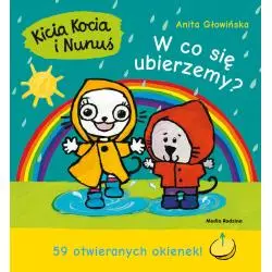 KICIA KOCIA I NUNUŚ. W CO SIĘ UBIERZEMY? Anita Głowińska - Media Rodzina