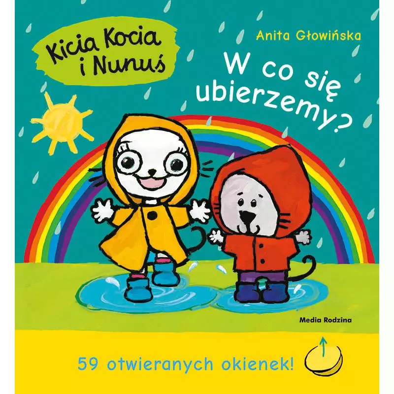 KICIA KOCIA I NUNUŚ. W CO SIĘ UBIERZEMY? Anita Głowińska - Media Rodzina