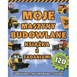 MOJE MASZYNY BUDOWLANE. KSIĄŻKA Z ZADANIAMI - Olesiejuk