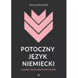 POTOCZNY JĘZYK NIEMIECKI. PONAD 1000 ZWROTÓW I SŁÓW - Poligraf