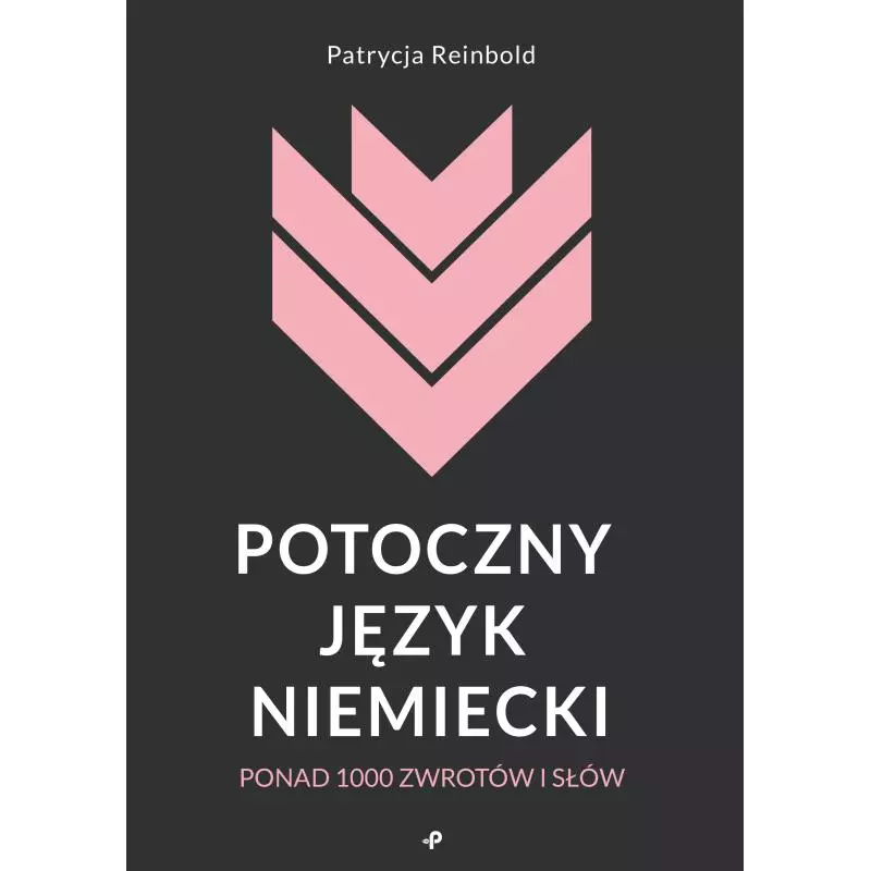 POTOCZNY JĘZYK NIEMIECKI. PONAD 1000 ZWROTÓW I SŁÓW - Poligraf