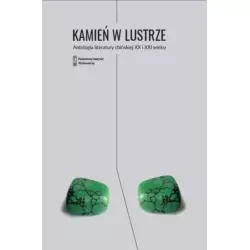 KAMIEŃ W LUSTRZE ANTOLOGIA LITERATURY CHIŃSKIEJ XX I XXI WIEKU - Piw