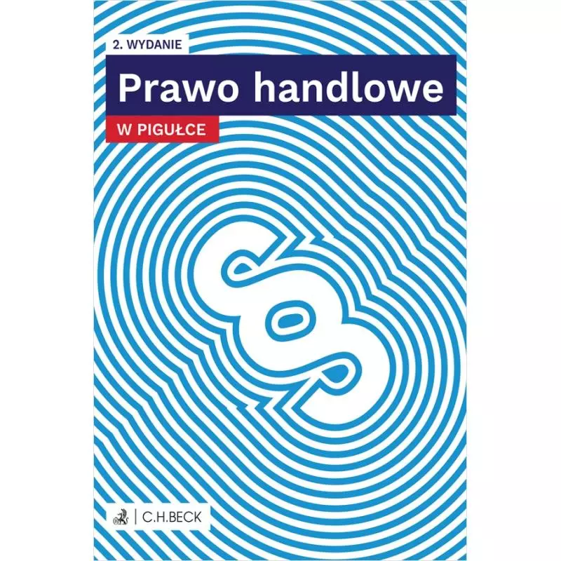 PRAWO HANDLOWE W PIGUŁCE - C.H. Beck PRAWO HANDLOWE W PIGUŁCE - C.H. Beck