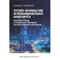 SYSTEMY INFORMACYJNE W PRZEDSIĘBIORSTWACH HANDLOWYCH Ireneusz P. Rutkowski - PWE