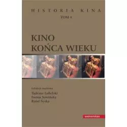 KINO KOŃCA WIEKU. HISTORIA KINA 4 Tadeusz Lubelski, Iwona Sowińska, Rafał Syska - Universitas