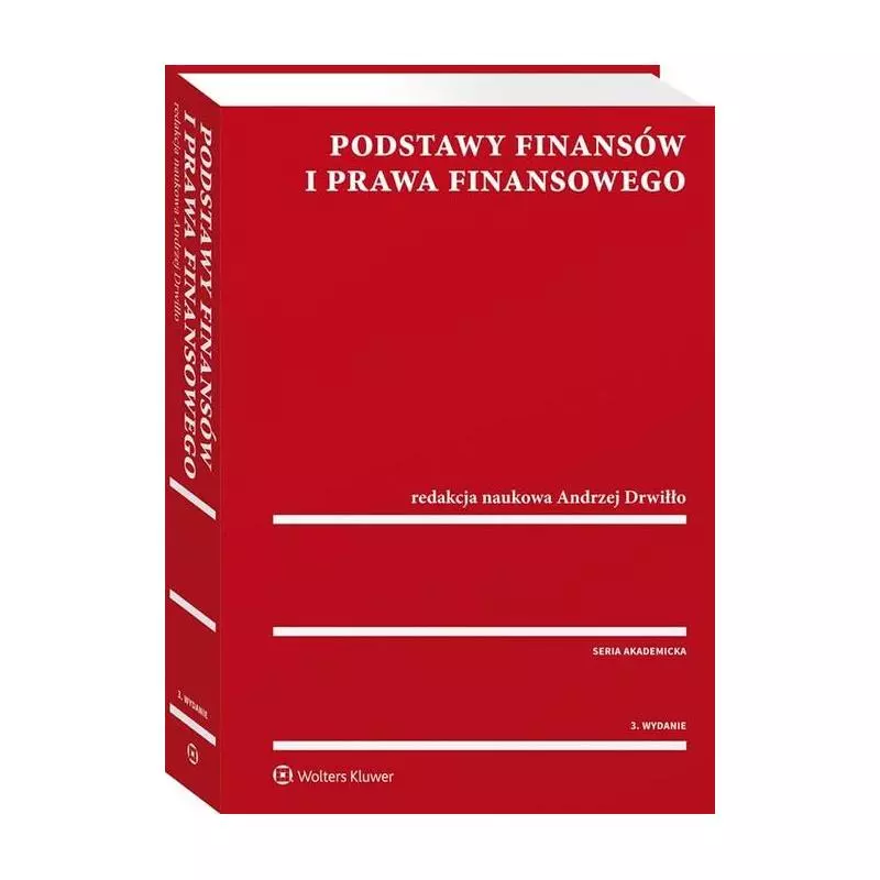 PODSTAWY FINANSÓW I PRAWA FINANSOWEGO Andrzej Drwiłło - Wolters Kluwer