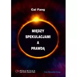 MIĘDZY SPEKULACJAMI A PRAWDĄ Fang Cai - Adam Marszałek