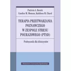 TERAPIA PRZETWARZANIA POZNAWCZEGO W ZESPOLE STRESU POURAZOWEGO (PTSD) PODRĘCZNIK DLA KLINICYSTÓW - Wydawnictwo Uniwersytetu...