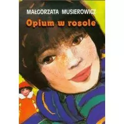 OPIUM W ROSOLE Musierowicz Małgorzata - Akapit Press