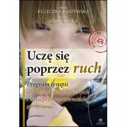 UCZĘ SIĘ POPRZEZ RUCH PROGRAM TERAPII DLA DZIECI AUTYSTYCZNYCH I Z NIEPEŁNOSPRAWNOŚCIĄ SPRZĘŻONĄ Maria Kuleczka-Rasze...