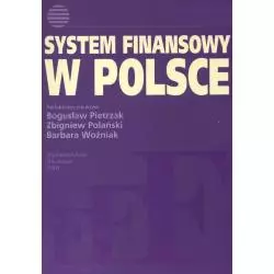 SYSTEM FINANSOWY W POLSCE Bogusław Pietrzak, Zbigniew Polański, Barbara Woźniak - PWN