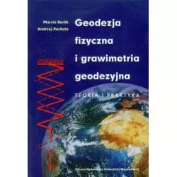 GEODEZJA FIZYCZNA I GRAWIMETRIA GEODEZYJNA Marcin Barlik, Andrzej Pachuta - Oficyna Wydawnicza Politechniki Warszawskiej