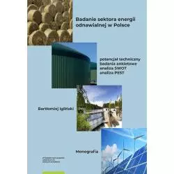 BADANIE SEKTORA ENERGII ODNAWIALNEJ W POLSCE Bartłomiej Igliński - Wydawnictwo Naukowe UMK