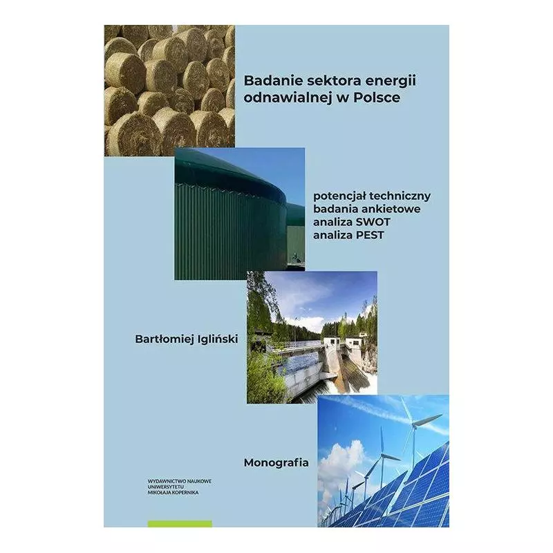 BADANIE SEKTORA ENERGII ODNAWIALNEJ W POLSCE Bartłomiej Igliński - Wydawnictwo Naukowe UMK