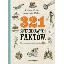 321 SUPERCIEKAWYCH FAKTÓW, KTÓRE TRZEBA POZNAĆ, ZANIM SIĘ SKOŃCZY 13 LAT - Nasza Księgarnia